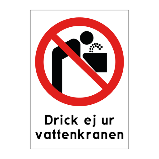 Drick ej ut vattenkranen & Drick ej ut vattenkranen & Drick ej ut vattenkranen
