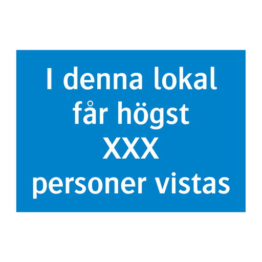 I denna lokal får högst X personer vistas & I denna lokal får högst X personer vistas