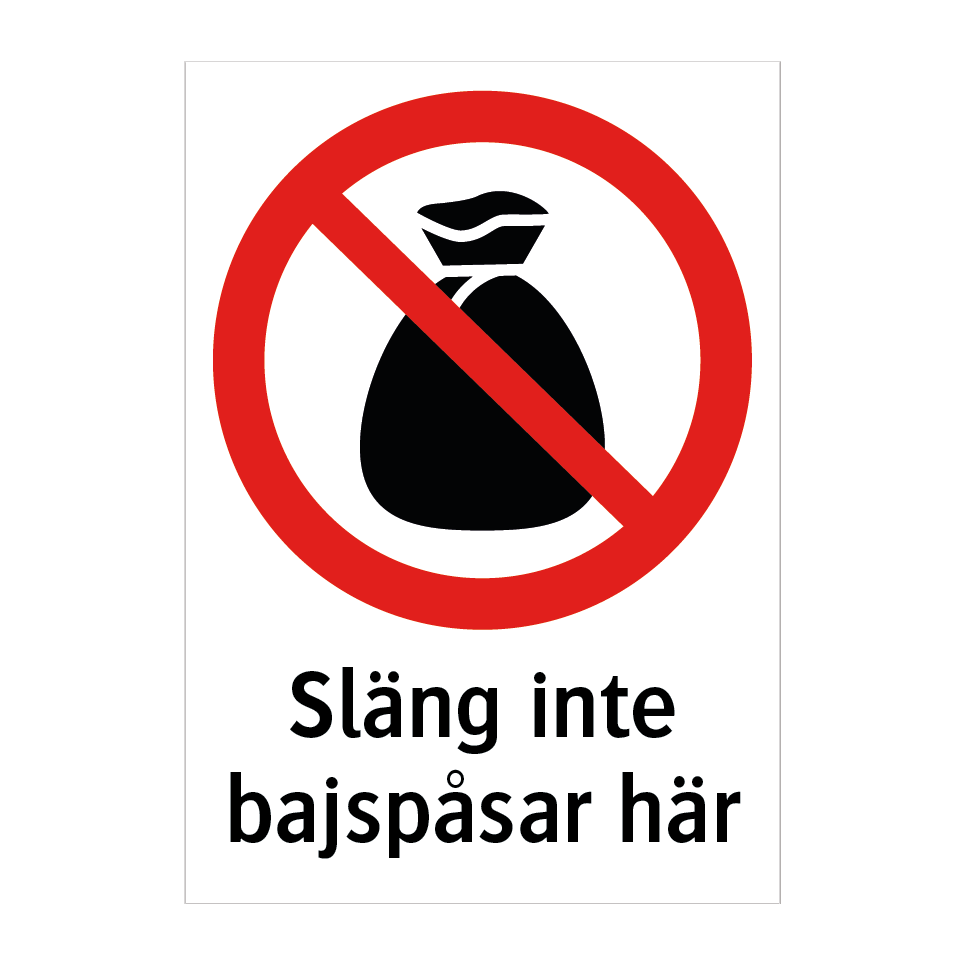 Släng inte bajspåsar här & Släng inte bajspåsar här & Släng inte bajspåsar här