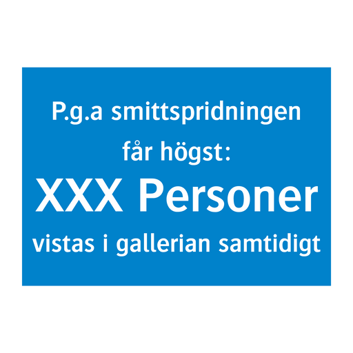 P.g.a smittspridningen får högst XXX personer vistas i gallerian samtidigt