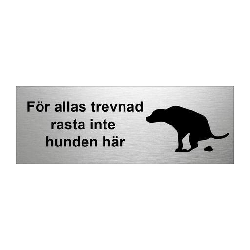 För allas trevnad rasta inte hunden här & För allas trevnad rasta inte hunden här