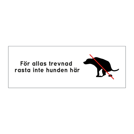För allas trevnad rasta inte hunden här & För allas trevnad rasta inte hunden här