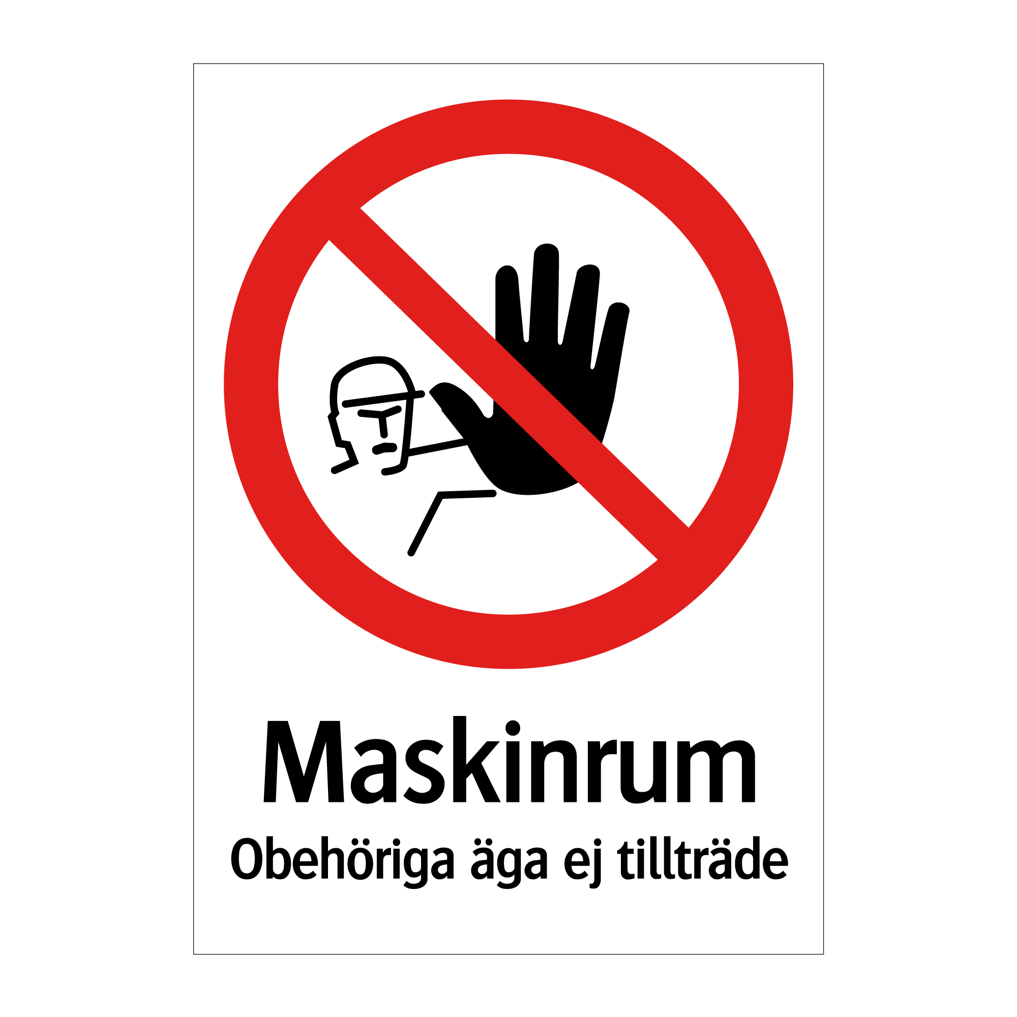 Maskinrum Obehöriga äga ej tillträde