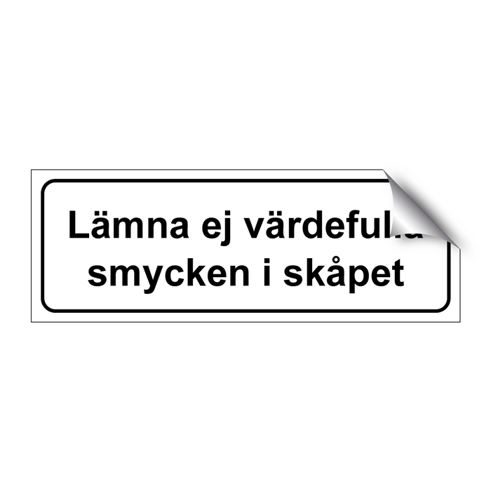 Lämna ej värdefulla smycken i skåpet 1 & Lämna ej värdefulla smycken i skåpet 1