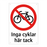 Inga cyklar här tack & Inga cyklar här tack & Inga cyklar här tack & Inga cyklar här tack