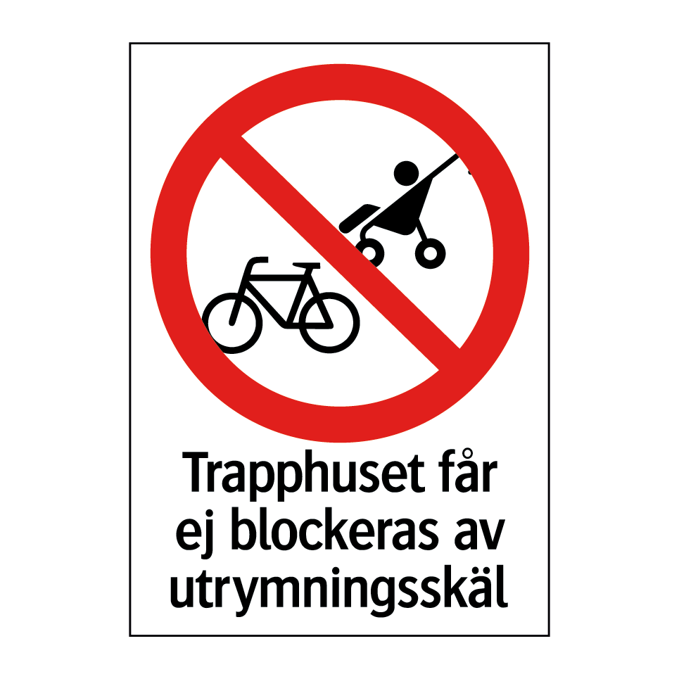 Trapphuset får ej blockeras av utrymningsskäl & Trapphuset får ej blockeras av utrymningsskäl