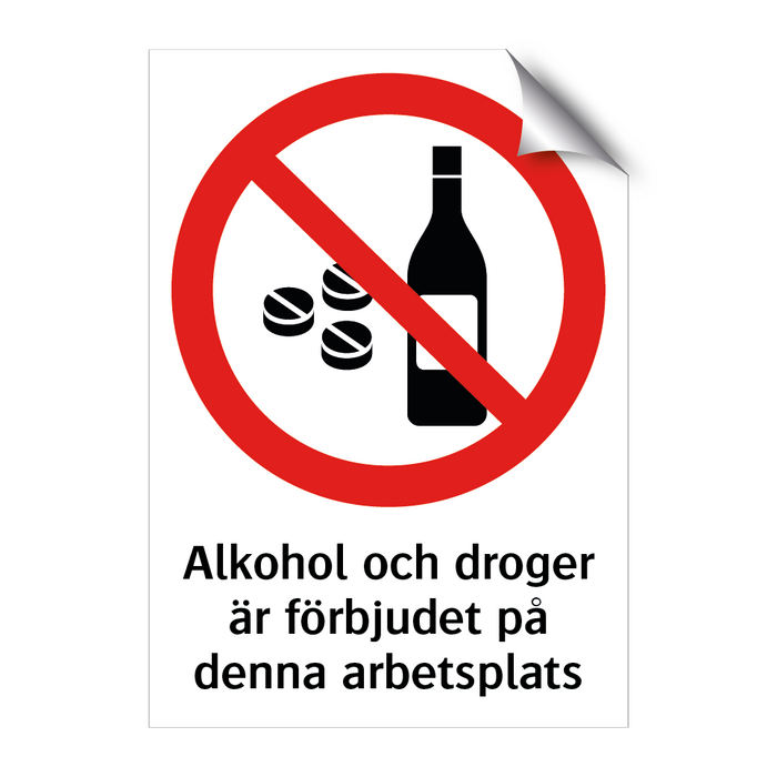 Alkohol och droger är förbjudet på denna arbetsplats