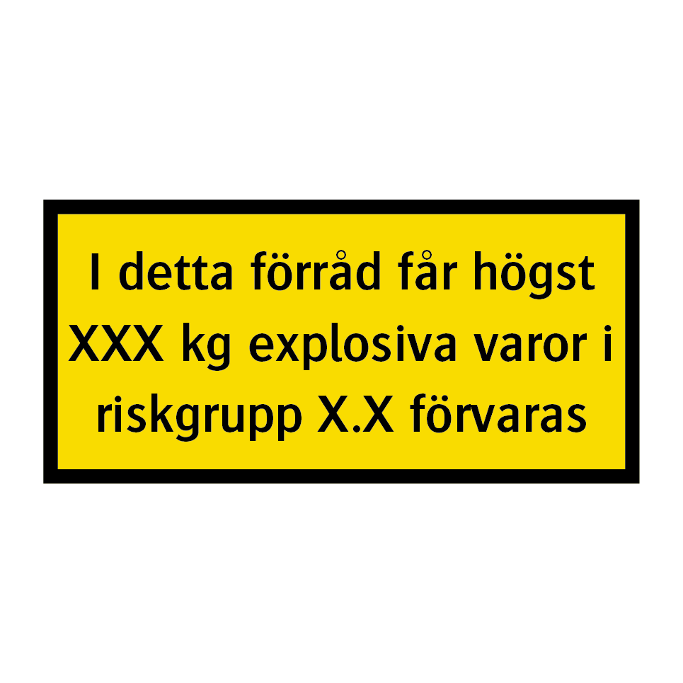I detta förråd får högst XXX kg explosiva varor i riskgrupp X.X förvaras