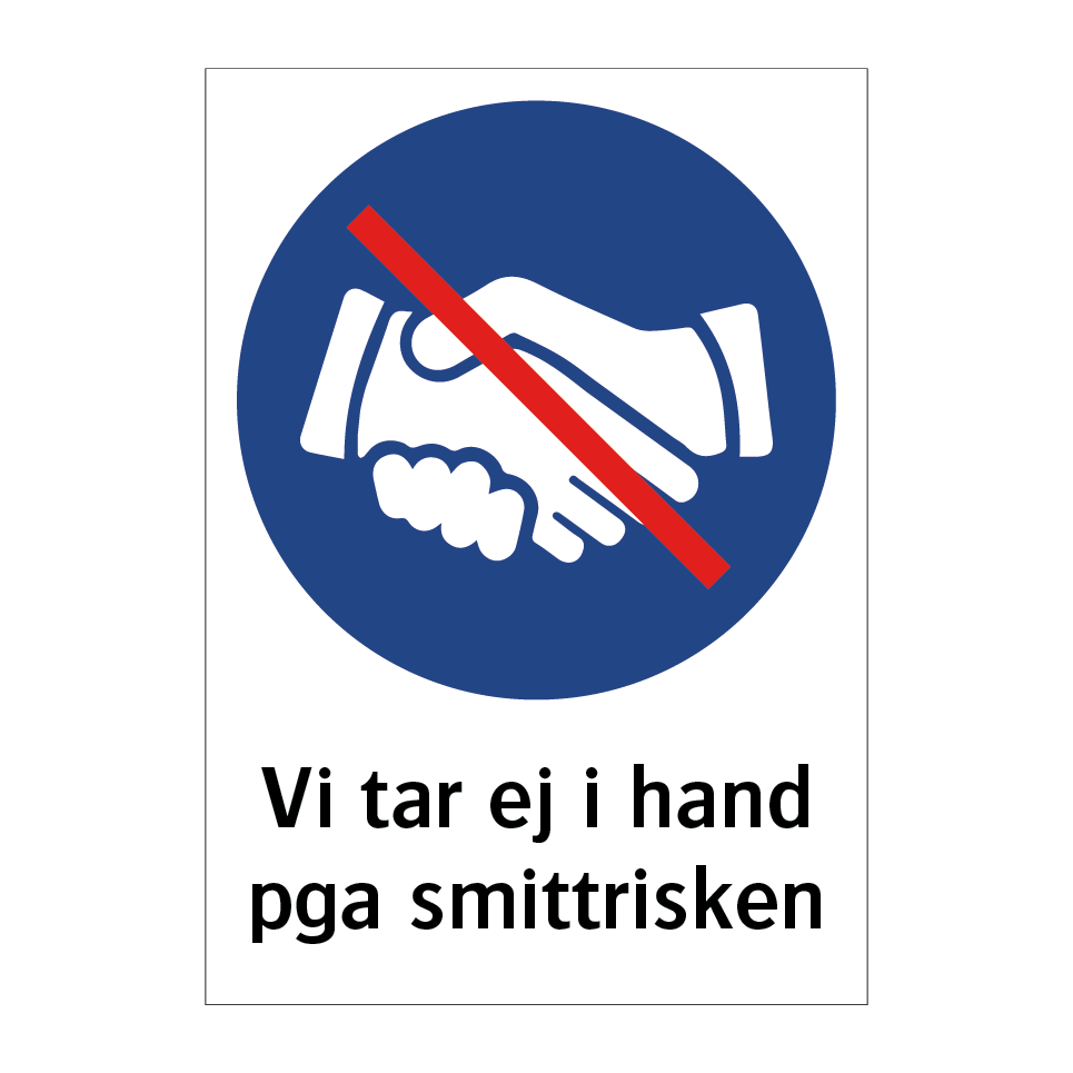 Vi tar ej i hand pga smittrisk & Vi tar ej i hand pga smittrisk & Vi tar ej i hand pga smittrisk