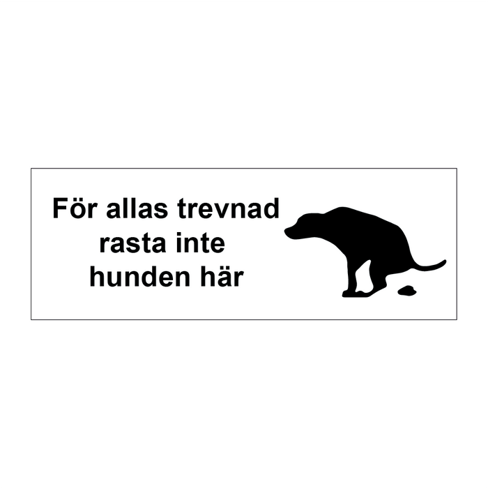 För allas trevnad rasta inte hunden här & För allas trevnad rasta inte hunden här