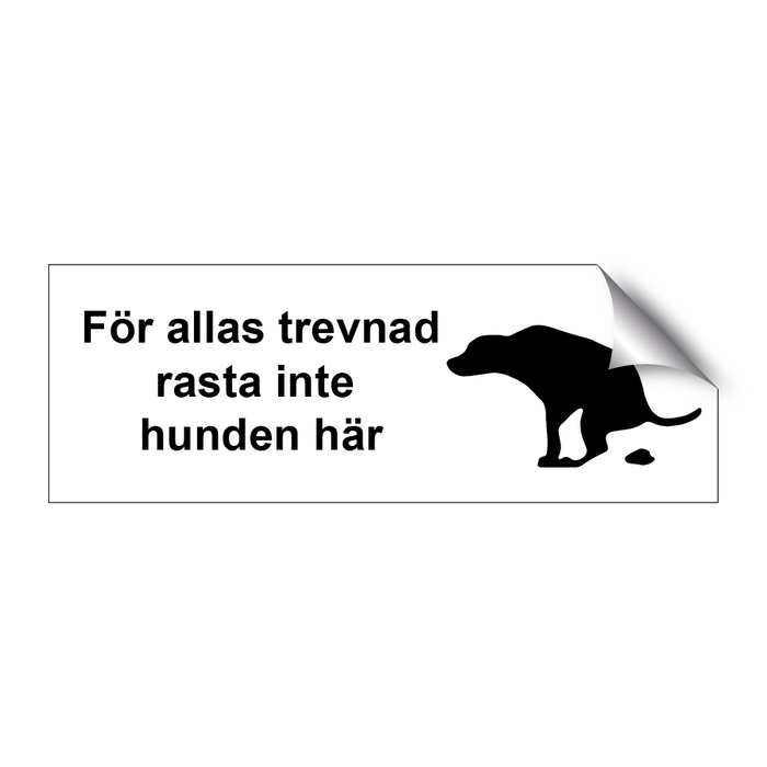 För allas trevnad rasta inte hunden här & För allas trevnad rasta inte hunden här