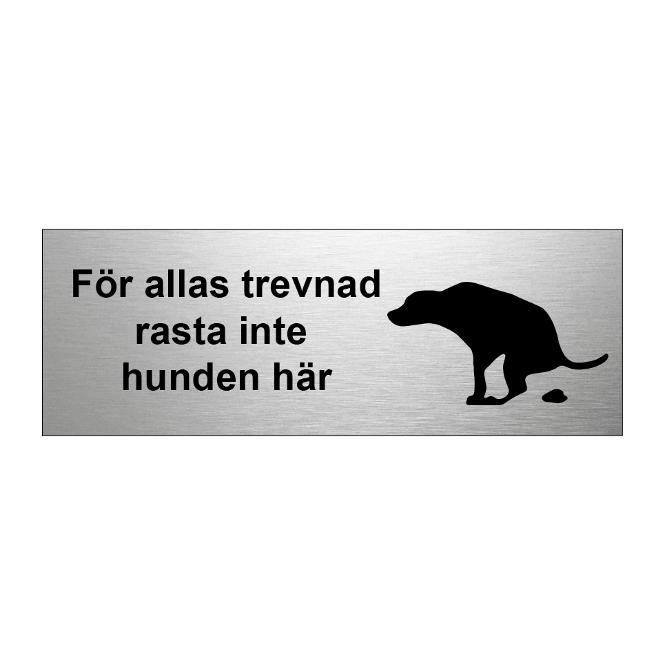 För allas trevnad rasta inte hunden här & För allas trevnad rasta inte hunden här