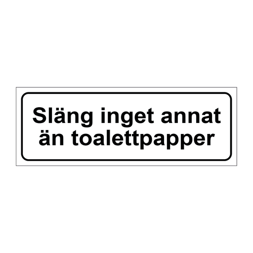 Släng inget annat än toalettpapper & Släng inget annat än toalettpapper
