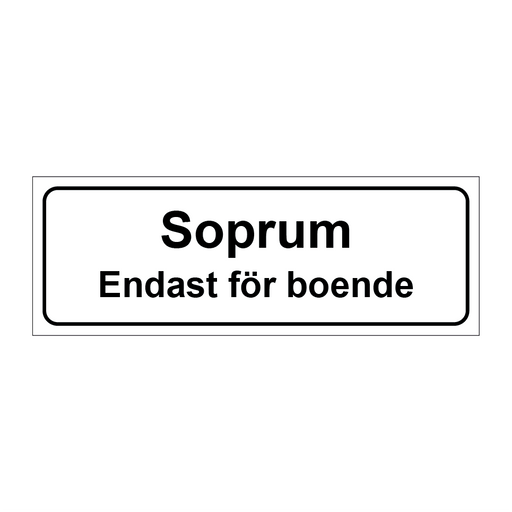 Soprum endast för boende & Soprum endast för boende & Soprum endast för boende