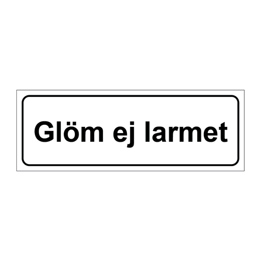 Glöm ej larmet & Glöm ej larmet & Glöm ej larmet & Glöm ej larmet & Glöm ej larmet