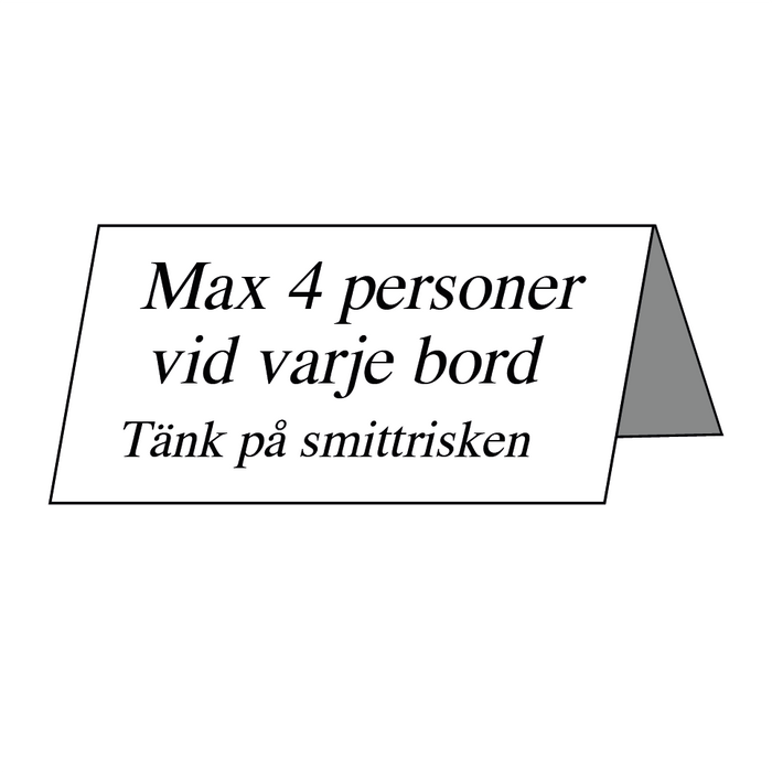 Max 4 personer vid varje bord Tänk på smittrisken