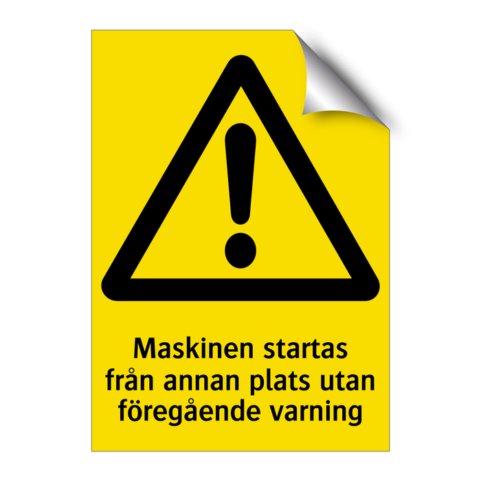 Maskinen startas från annan plats utan föregående varning