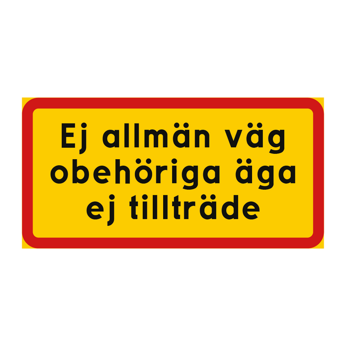 Ej allmän väg obehöriga äga ej tillträde & Ej allmän väg obehöriga äga ej tillträde