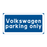 Volkswagen parking only & Volkswagen parking only & Volkswagen parking only