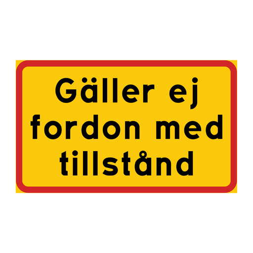 Gäller ej fordon med tillstånd & Gäller ej fordon med tillstånd