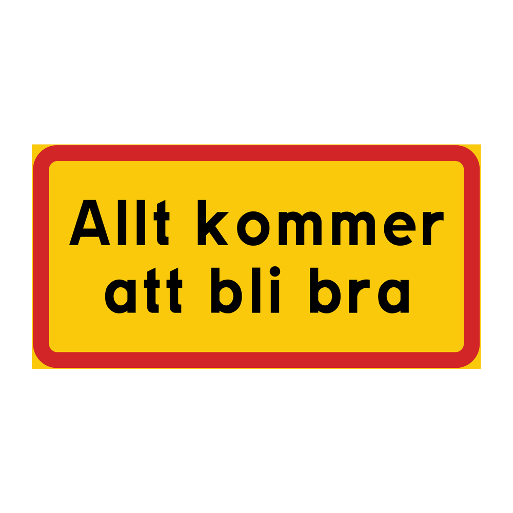 Allt kommer att bli bra & Allt kommer att bli bra & Allt kommer att bli bra