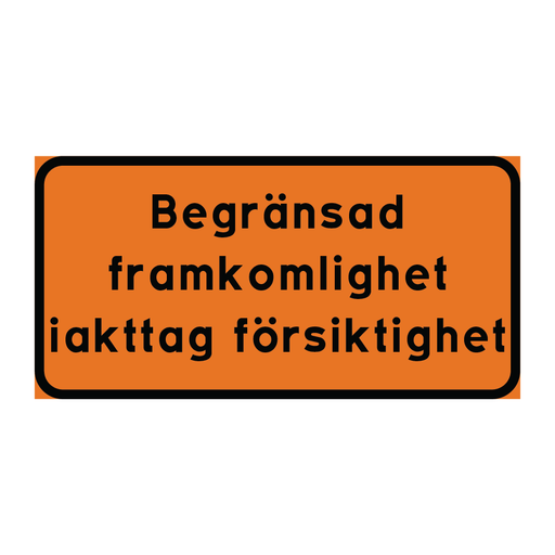 Begränsad framkomlighet iakttag försiktighet & Begränsad framkomlighet iakttag försiktighet