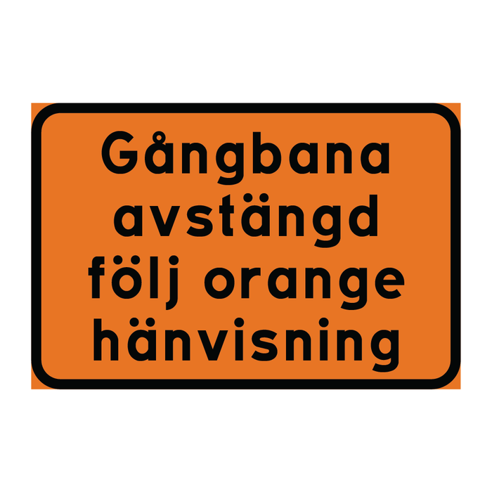 Gångbana avstängd följ orange hänvisning & Gångbana avstängd följ orange hänvisning