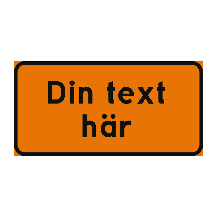 Tillfälligt vägmärke - Egen text & Tillfälligt vägmärke - Egen text